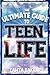 The Ultimate Guide to Teen Life