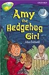 Amy The Hedgehog Girl (Oxford Reading Tree: Stage 11: Tree Tops)