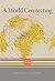 A World Connecting: 1870–1945 (A History of the World)