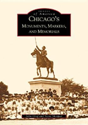 Chicago's Monuments, Markers and Memorials (Images of America: Illinois)
