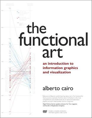 Functional Art, The: An introduction to information graphics and visualization (Voices That Matter)