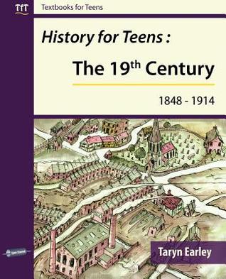 History for Teens: The 19th Century (1848 - 1914)