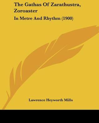 The Gathas Of Zarathustra, Zoroaster: In Metre And Rhythm (1900)