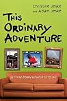 This Ordinary Adventure: Settling Down Without Settling