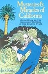Mysteries and Miracles of California: Guidebook to the Genuinely Bizarre in the Golden Gate State Mysteries and Miracles of California: Guidebook to the Genuinely Bizarre in the Golden Gate State