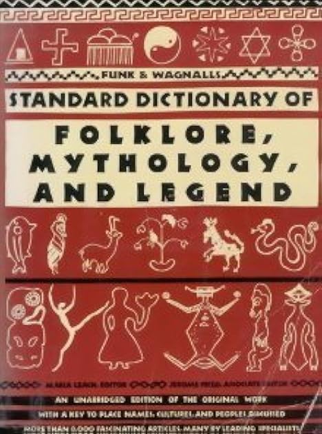 Funk and Wagnall's Standard Dictionary of Folklore, Mythology, and Legend