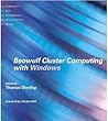 Beowulf Cluster Computing with Windows (Scientific and Engineering Computation)