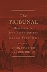 The Tribunal: Responses to John Brown and the Harpers Ferry Raid (The John Harvard Library)