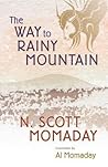 The Way to Rainy Mountain by N. Scott Momaday