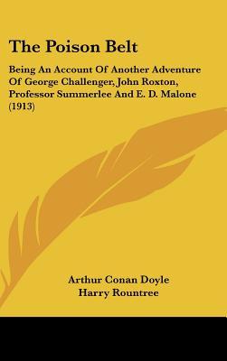 The Poison Belt: Being an Account of Another Adventure of George Challenger, John Roxton, Professor Summerlee and E. D. Malone