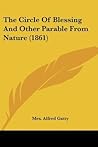 The Circle Of Blessing And Other Parable From Nature (1861) The Circle Of Blessing And Other Parable From Nature (1861)