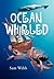 Ocean Whirled by Sam Webb