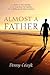 Almost A Father: A Memoir of Male Infertility; A Love Story About My Soulmate, Our Soulbaby, and The Music in Between