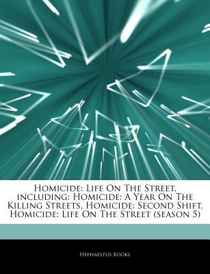 Articles on Homicide: Life on the Street, Including: Homicide: A Year on the Killing Streets, Homicide: Second Shift, Homicide: Life on the Street (Season 5)