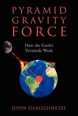Pyramid Gravity Force: How the Earth's Pyramids Work (Paperback)