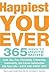 Happiest You Ever: 365 Ways...