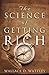 The Science of Getting Rich: The Original Guide to Manifesting Wealth Through the Secret Law of Attraction