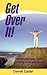 Get over It! by Darrell Carter