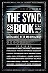 The Sync Book: Myths, Magic, Media, and Mindscapes: 26 Authors on Synchronicity