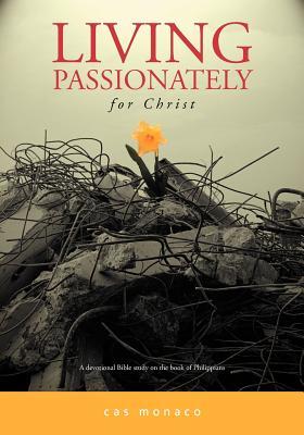 Living Passionately for Christ: A Devotional Bible Study on Philippians (Volume 4)