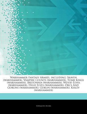 Articles on Warhammer Fantasy Armies, Including: Skaven (Warhammer), Vampire Counts (Warhammer), Tomb Kings (Warhammer), Bretonnia (Warhammer), Wood Elves (Warhammer), High Elves (Warhammer), Orcs and Goblins (Warhammer)
