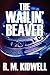 The Wailin' Beaver by R.M. Kidwell