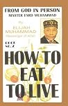 How To Eat To Live, Book 2 How To Eat To Live, Book 2