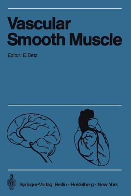Vascular Smooth Muscle / Der Gefäßmuskel: Proceedings of the Satellite-Symposium of the XXV. International Congress of Physiological Sciences and ... e. V. Vom 20. 24. Juli 1971 in Tübingen