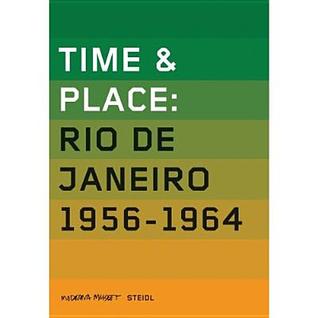 Time & Place: Rio De Janeiro 1956-1964
