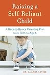 Raising a Self-Reliant Child by Alanna Levine