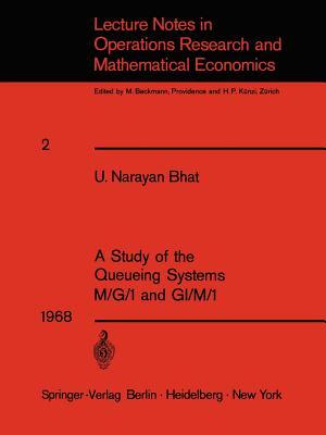 A Study of the Queueing Systems M/G/1 and GI/M/1 (Lecture Notes in Economics and Mathematical Systems, 2)