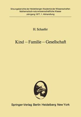 Kind ― Familie ― Gesellschaft: Vorgelegt in der Sitzung vom 3. Juli 1976 (Sitzungsberichte der Heidelberger Akademie der Wissenschaften, 1977 / 1) (German Edition)