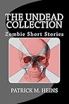 The Undead Collection by Mr Patrick M Heins