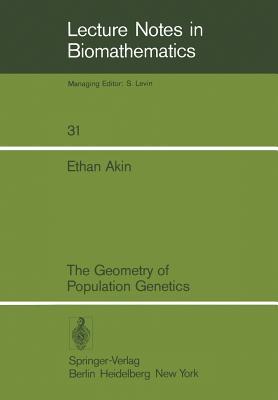 The Geometry of Population Genetics (Lecture Notes in Biomathematics, 31)