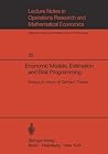 Economic Models, Estimation and Risk Programming: Essays in Honor of Gerhard Tintner