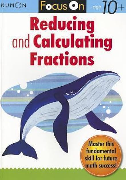 Kumon Focus On Reducing and Calculating Fractions (Kumon Focus on Workbook)
