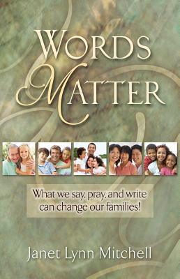 Words Matter, What we say, pray, and write can change our families!