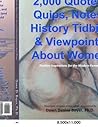 2,000 Quotes, Quips, Notes, History Tidbits & Viewpoints About Women: Positive & Inspirational Quotes About Women 2,000 Quotes, Quips, Notes, History Tidbits & Viewpoints About Women: Positive & Inspirational Quotes About Women