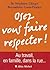 Osez vous faire respecter ! by Stéphane Clerget