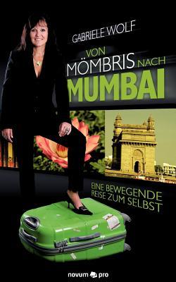 Von Mömbris nach Mumbai: Eine bewegende Reise zum Selbst (German Edition)