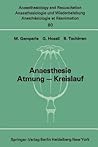 Anaesthesie Atmung ― Kreislauf: Beiträge zu den Themen „Anaesthesie und Atmung“ und „Anaesthesie und Kreislauf“ der XII. Gemeinsamen Tagung der ... Intensive Care Medicine, 80) (German Edition)