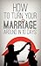 How to Turn Your Marriage A...