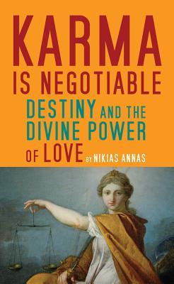 Karma is Negotiable: Destiny and the Divine Power of Love (Paperback)