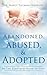Abandoned, Abused, and Adopted
