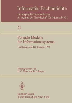 Formale Modelle für Informationssysteme: GI-Fachtagung, 24.–26. Mai 1979, Tutzing (Informatik-Fachberichte, 21) (German Edition)