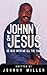 Johnny and Jesus by Johnny Miller