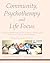 Community, Psychotherapy and Life Focus: A Gestalt Anthology of the History, Theory and Practice of Living in Community