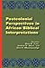 Postcolonial Perspectives in African Biblical Interpretations by Musa W. Dube