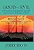 Good vs. Evil...Overcoming Degradation Through the Love and B... by Jerry Davis
