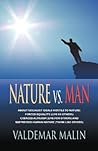 Nature vs. Man: Socialist Ideals Foreign to Nature - Enforced Equality (live as others), Coerced Altruism (live for others) and Suppressed Human Nature (think like others) Nature vs. Man: Socialist Ideals Foreign to Nature - Enforced Equality (live as others), Coerced Altruism (live for others) and Suppressed Human Nature (think like others)